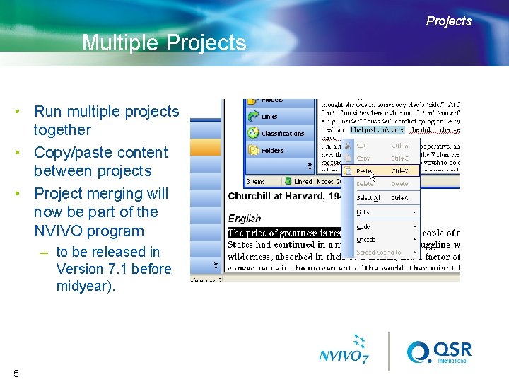 Projects Multiple Projects • Run multiple projects together • Copy/paste content between projects •