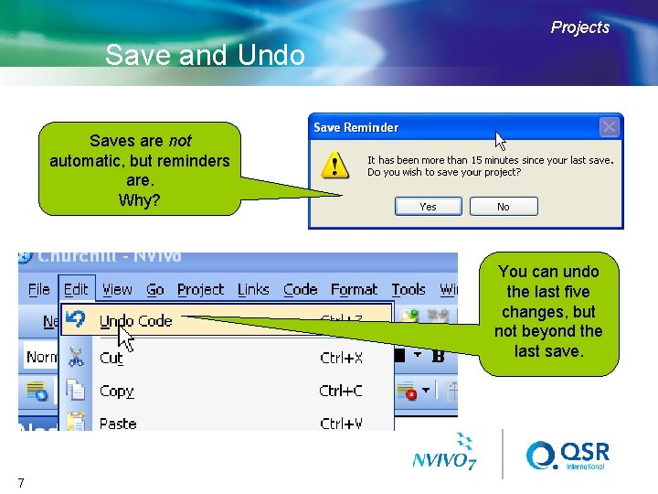 Projects Save and Undo Saves are not automatic, but reminders are. Why? You can