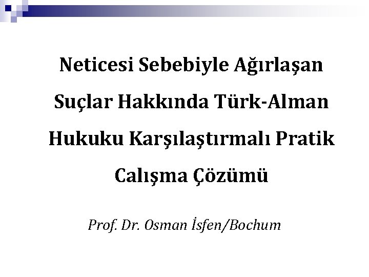 Neticesi Sebebiyle Ağırlaşan Suçlar Hakkında Türk-Alman Hukuku Karşılaştırmalı Pratik Calışma Çözümü Prof. Dr. Osman