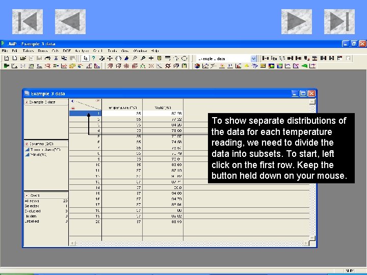 To show separate distributions of the data for each temperature reading, we need to To show separate distributions of the data for each temperature reading, we need to