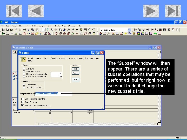 The “Subset” window will then appear. There a series of subset operations that may The “Subset” window will then appear. There a series of subset operations that may