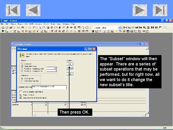 The “Subset” window will then appear. There a series of subset operations that may The “Subset” window will then appear. There a series of subset operations that may