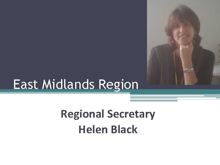 East Midlands Regional Secretary Helen Black 