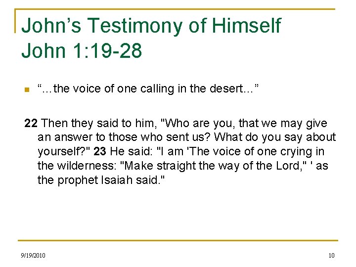 John’s Testimony of Himself John 1: 19 -28 n “…the voice of one calling