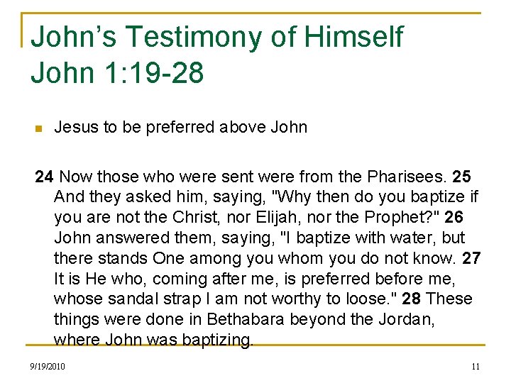 John’s Testimony of Himself John 1: 19 -28 n Jesus to be preferred above
