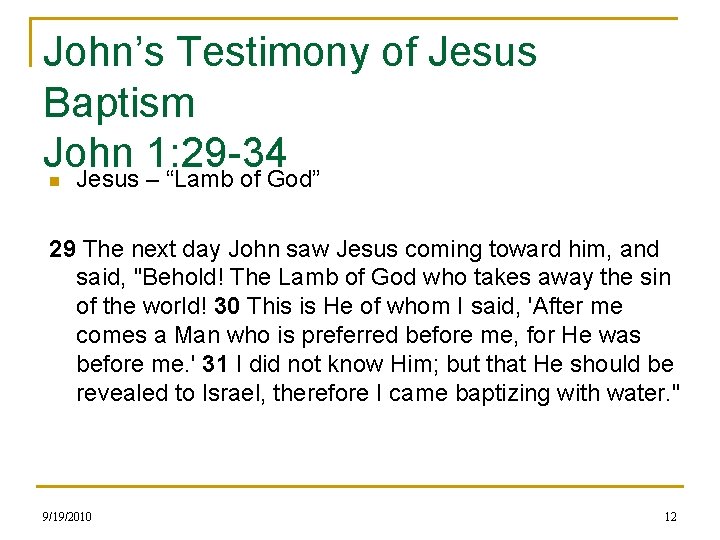 John’s Testimony of Jesus Baptism John 1: 29 -34 Jesus – “Lamb of God”