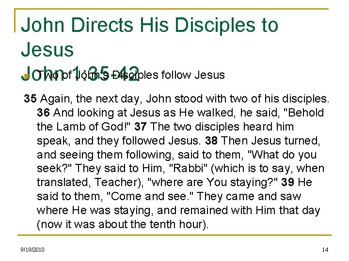 John Directs His Disciples to Jesus Two of 1: 35 -42 John’s Disciples follow