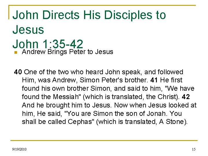 John Directs His Disciples to Jesus John 1: 35 -42 Andrew Brings Peter to