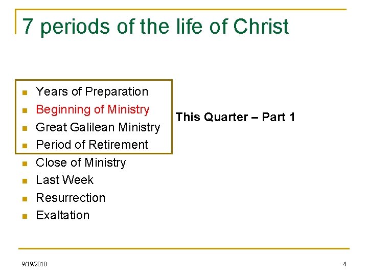 7 periods of the life of Christ n n n n Years of Preparation