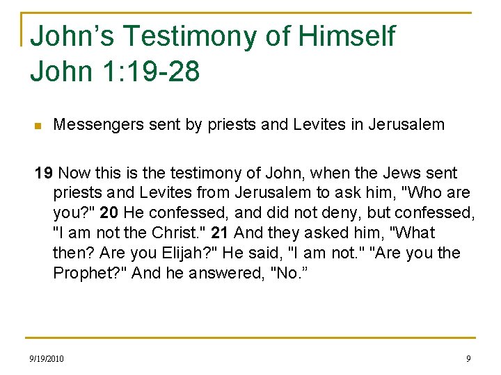 John’s Testimony of Himself John 1: 19 -28 n Messengers sent by priests and