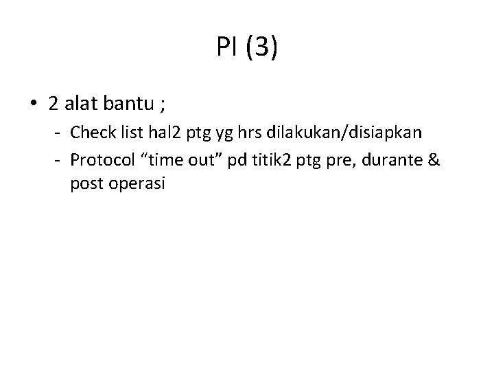PI (3) • 2 alat bantu ; - Check list hal 2 ptg yg