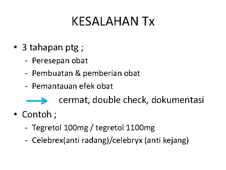 KESALAHAN Tx • 3 tahapan ptg ; - Peresepan obat - Pembuatan & pemberian