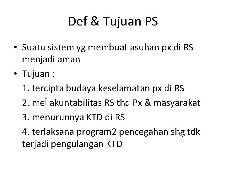 Def & Tujuan PS • Suatu sistem yg membuat asuhan px di RS menjadi