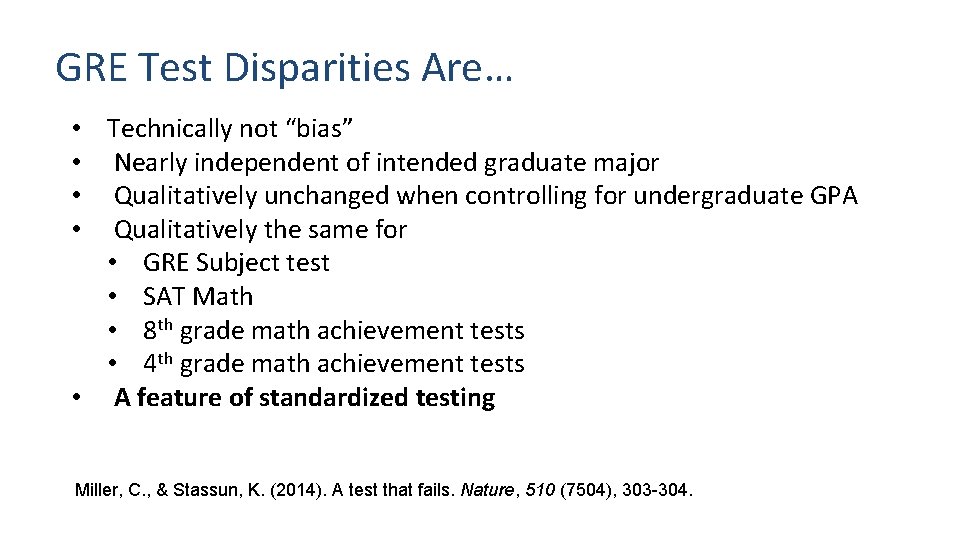 GRE Test Disparities Are… • Technically not “bias” • Nearly independent of intended graduate