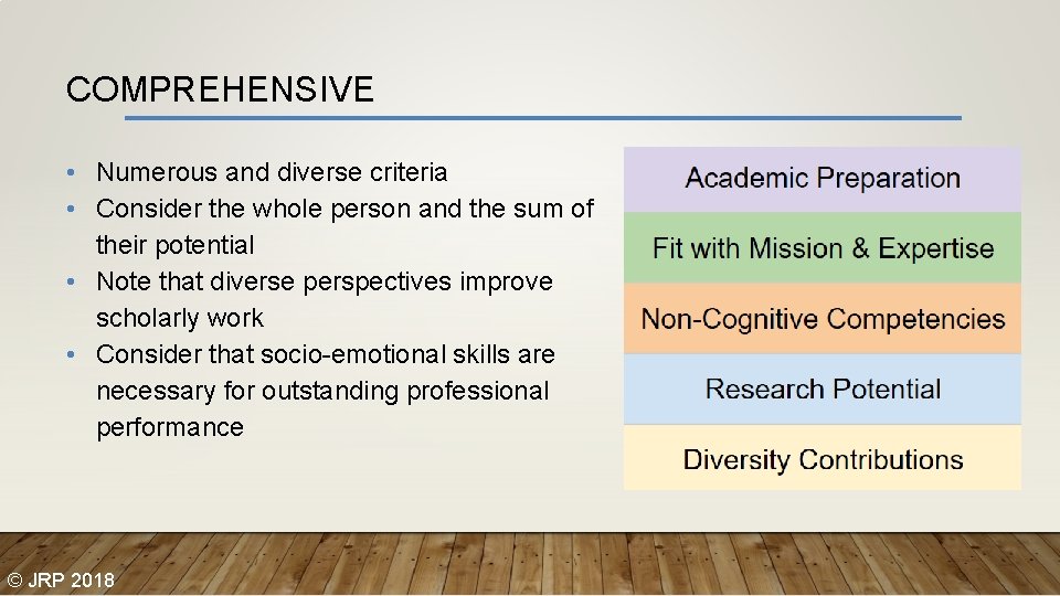 COMPREHENSIVE • Numerous and diverse criteria • Consider the whole person and the sum