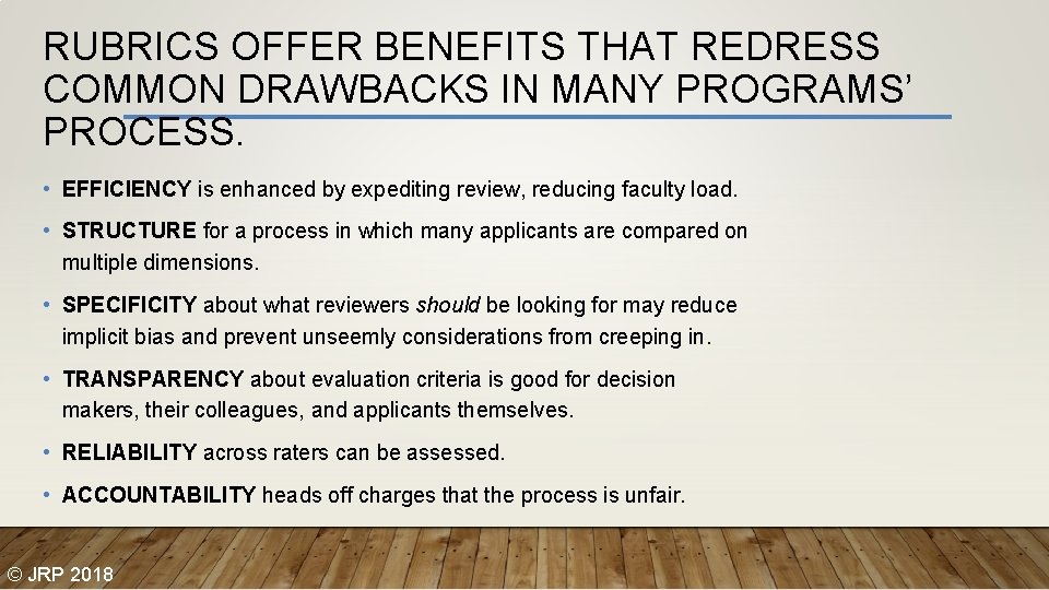 RUBRICS OFFER BENEFITS THAT REDRESS COMMON DRAWBACKS IN MANY PROGRAMS’ PROCESS. • EFFICIENCY is