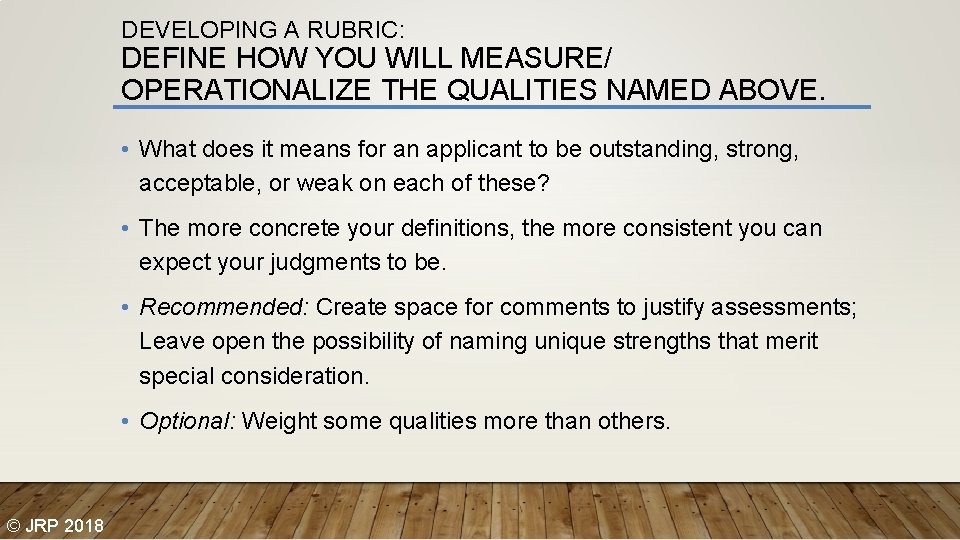 DEVELOPING A RUBRIC: DEFINE HOW YOU WILL MEASURE/ OPERATIONALIZE THE QUALITIES NAMED ABOVE. •