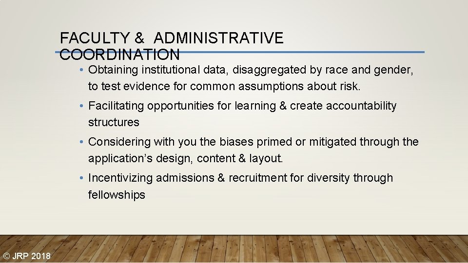FACULTY & ADMINISTRATIVE COORDINATION • Obtaining institutional data, disaggregated by race and gender, to