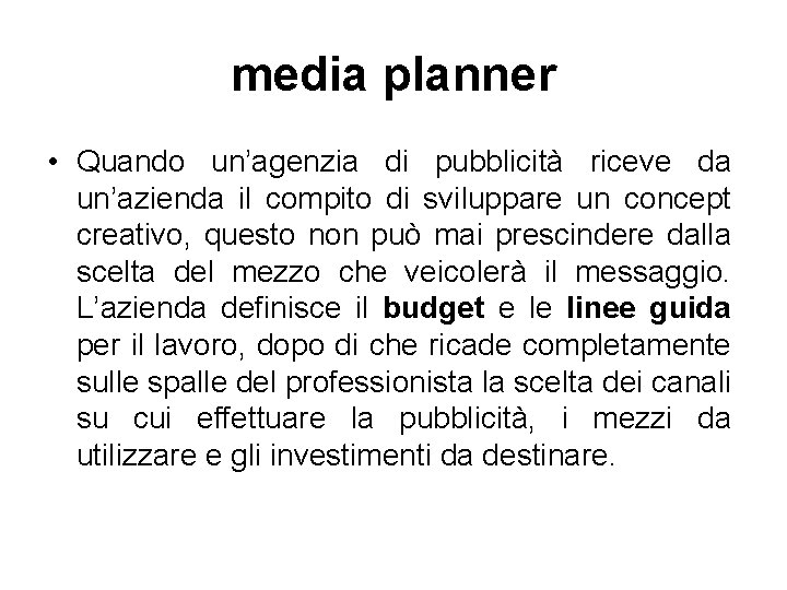 media planner • Quando un’agenzia di pubblicità riceve da un’azienda il compito di sviluppare