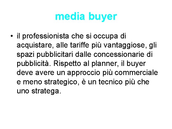 media buyer • il professionista che si occupa di acquistare, alle tariffe più vantaggiose,