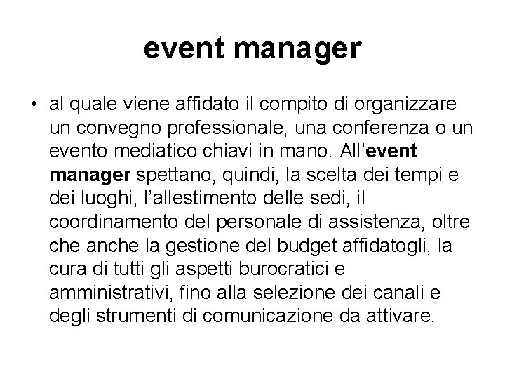 event manager • al quale viene affidato il compito di organizzare un convegno professionale,