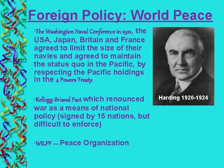 Foreign Policy: World Peace • The Washington Naval Conference in 1921, the USA, Japan,