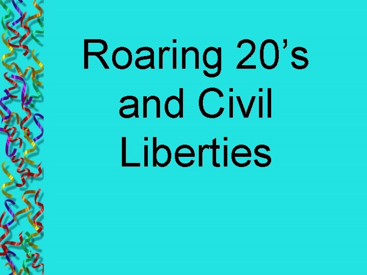 Roaring 20’s and Civil Liberties 