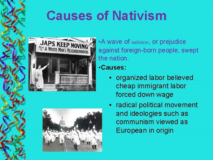Causes of Nativism • A wave of nativism, or prejudice against foreign-born people, swept