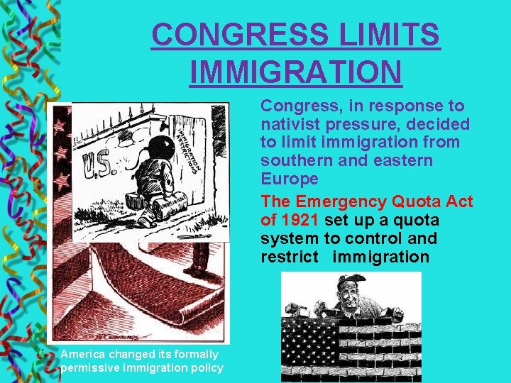 CONGRESS LIMITS IMMIGRATION Congress, in response to nativist pressure, decided to limit immigration from