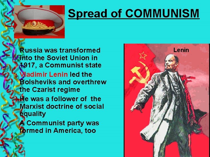 Spread of COMMUNISM Russia was transformed into the Soviet Union in 1917, a Communist