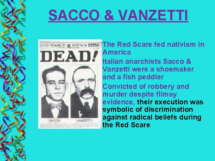 SACCO & VANZETTI The Red Scare fed nativism in America Italian anarchists Sacco &