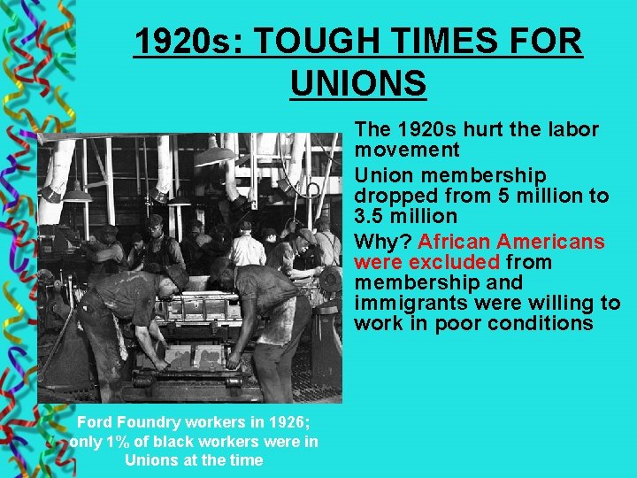 1920 s: TOUGH TIMES FOR UNIONS The 1920 s hurt the labor movement Union