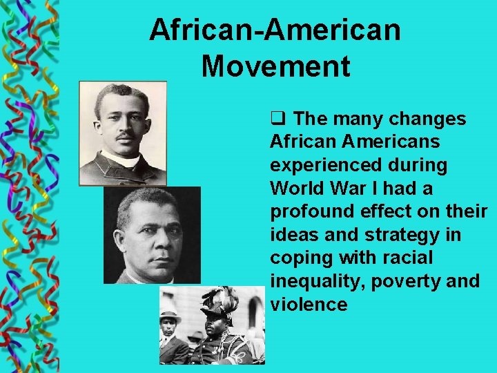 African-American Movement q The many changes African Americans experienced during World War I had