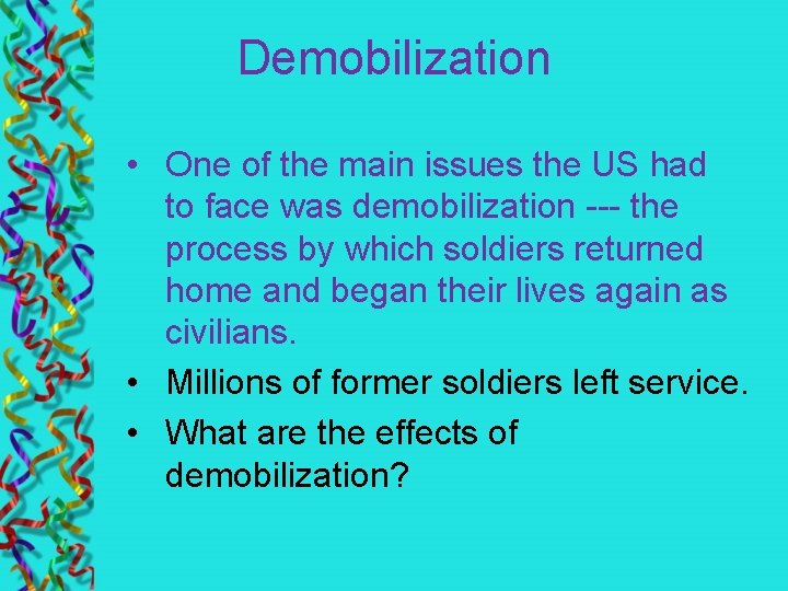 Demobilization • One of the main issues the US had to face was demobilization