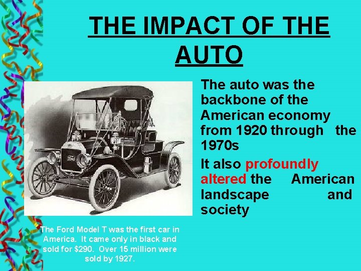 THE IMPACT OF THE AUTO The auto was the backbone of the American economy