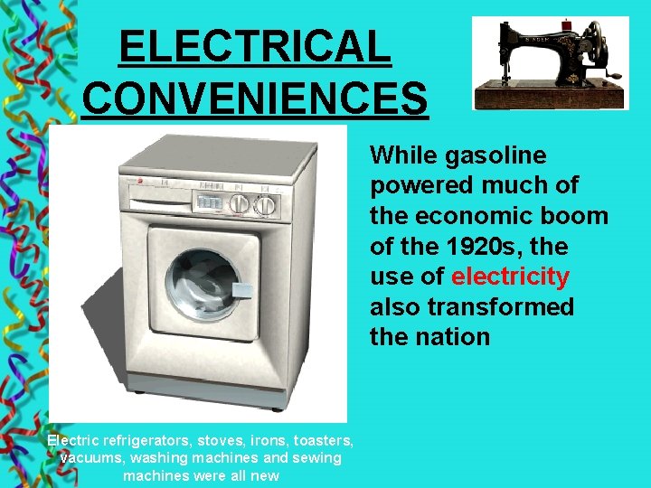 ELECTRICAL CONVENIENCES While gasoline powered much of the economic boom of the 1920 s,