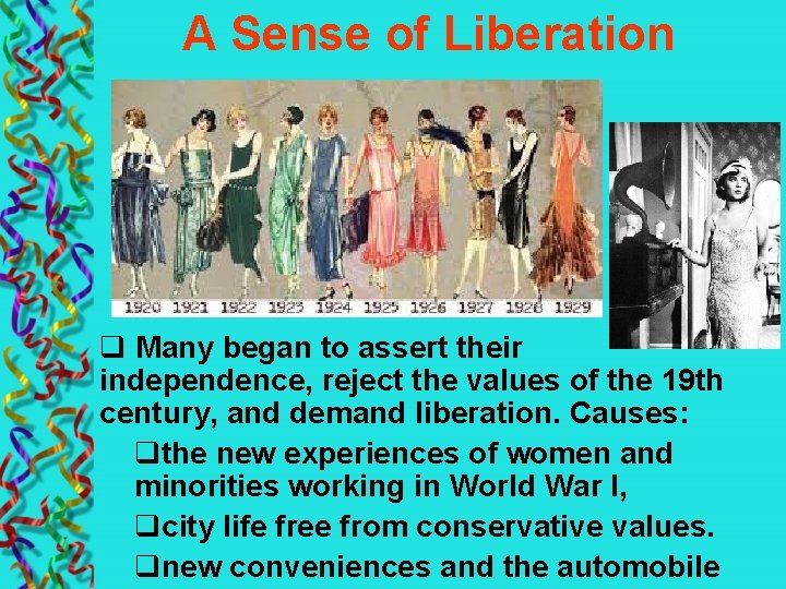 A Sense of Liberation q Many began to assert their independence, reject the values