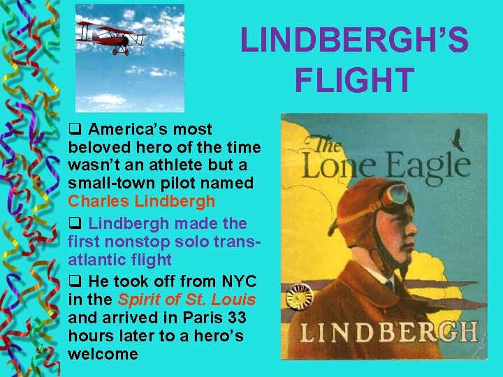 LINDBERGH’S FLIGHT q America’s most beloved hero of the time wasn’t an athlete but