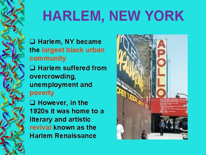 HARLEM, NEW YORK q Harlem, NY became the largest black urban community q Harlem