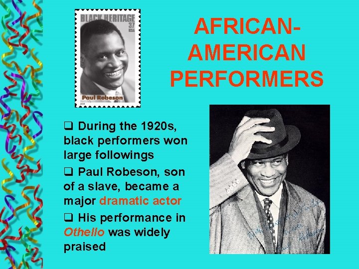 AFRICANAMERICAN PERFORMERS q During the 1920 s, black performers won large followings q Paul