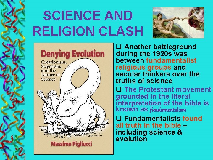 SCIENCE AND RELIGION CLASH q Another battleground during the 1920 s was between fundamentalist