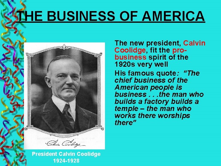 THE BUSINESS OF AMERICA The new president, Calvin Coolidge, fit the probusiness spirit of