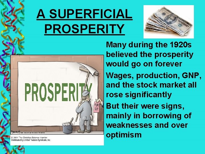 A SUPERFICIAL PROSPERITY Many during the 1920 s believed the prosperity would go on