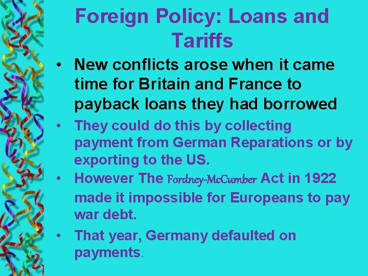 Foreign Policy: Loans and Tariffs • New conflicts arose when it came time for