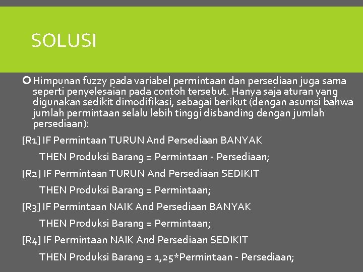 SOLUSI Himpunan fuzzy pada variabel permintaan dan persediaan juga sama seperti penyelesaian pada contoh