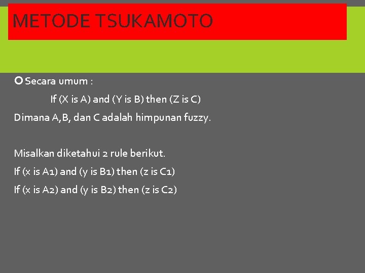 METODE TSUKAMOTO Secara umum : If (X is A) and (Y is B) then