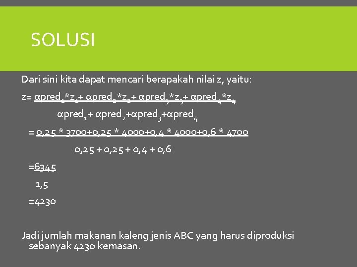 SOLUSI Dari sini kita dapat mencari berapakah nilai z, yaitu: z= αpred 1*z 1+