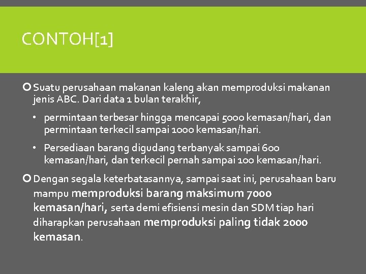 CONTOH[1] Suatu perusahaan makanan kaleng akan memproduksi makanan jenis ABC. Dari data 1 bulan