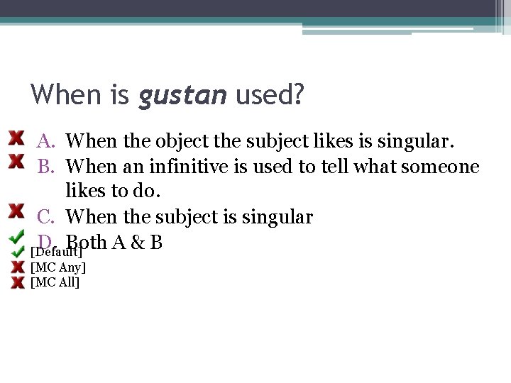 When is gustan used? A. When the object the subject likes is singular. B.