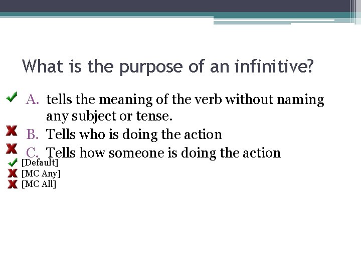 What is the purpose of an infinitive? A. tells the meaning of the verb